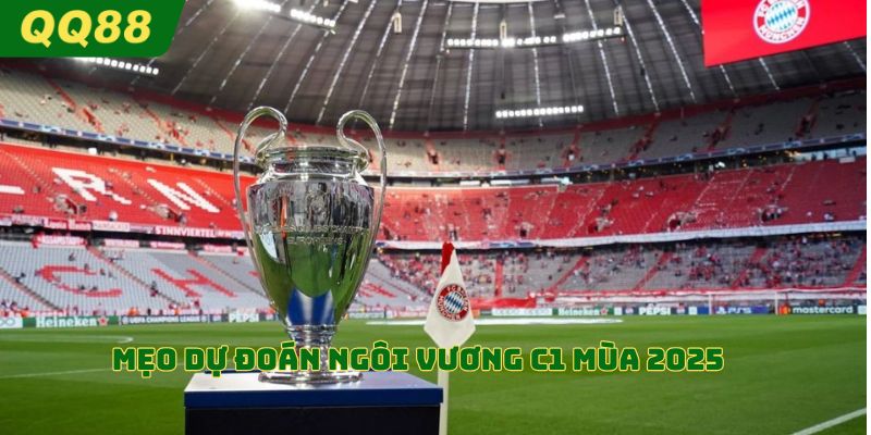 Mẹo dự đoán ngôi vương c1 mùa 2025 tại QQ88