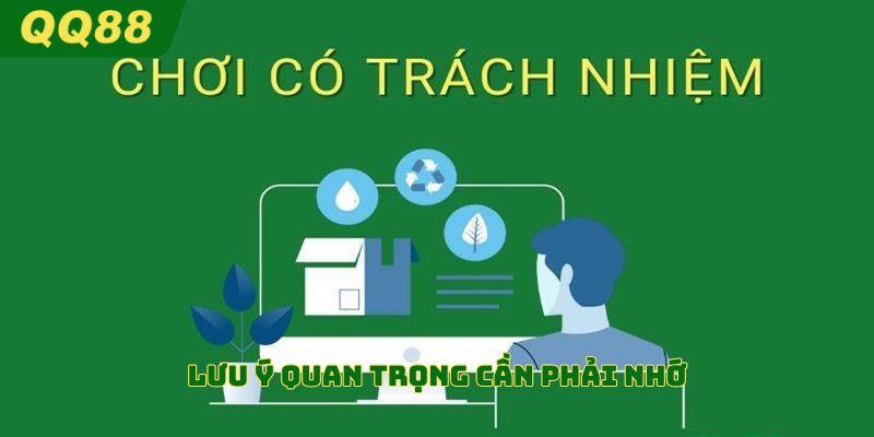 Một số các lưu ý cần nhớ để chơi có trách nhiệm hơn