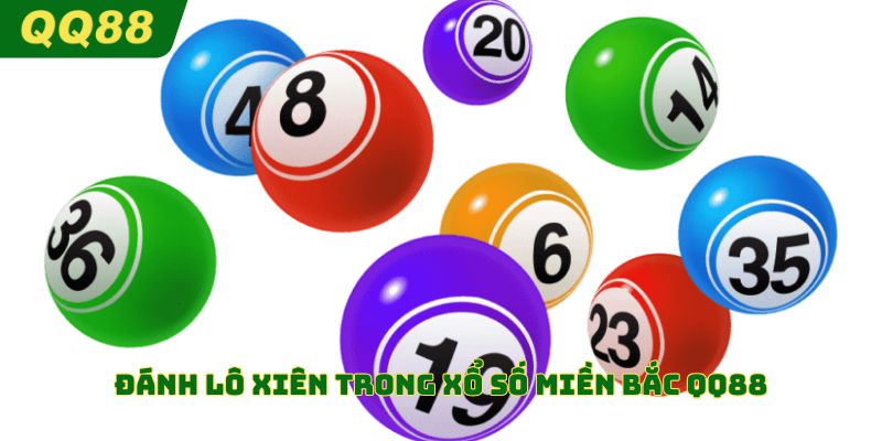 Đánh lô xiên trong xổ số miền Bắc QQ88