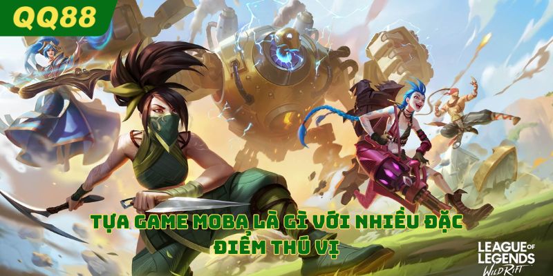 Tựa game MOBA là gì với nhiều đặc điểm thú vị